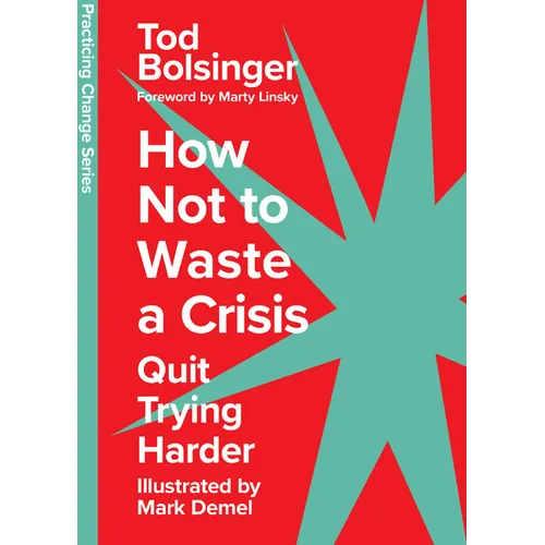 How Not to Waste a Crisis: Quit Trying Harder