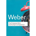 The Protestant Ethic and the Spirit of Capitalism