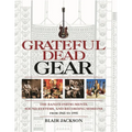 Grateful Dead Gear: The Band's Instruments, Sound Systems and Recording Sessions from 1965 to 1995