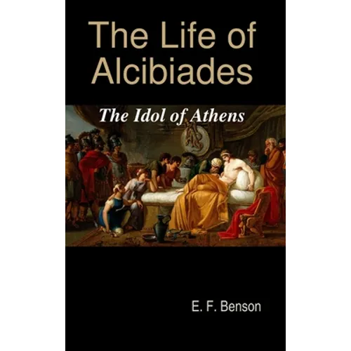 The Life of Alcibiades: The Idol of Athens