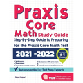 Praxis Core Math Study Guide: Step-By-Step Guide to Preparing for the Praxis Math Test