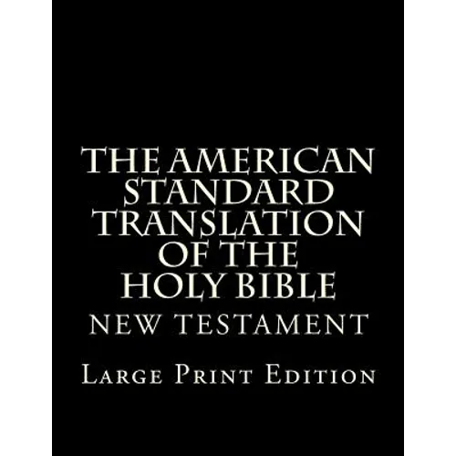 The American Standard Translation of The Holy Bible: Low Tide Press LARGE PRINT Edition