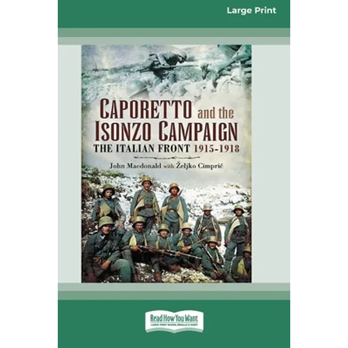 Caporetto and Isonzo Campaign: The Italian Front 1915-1918 (16pt Large Print Edition)