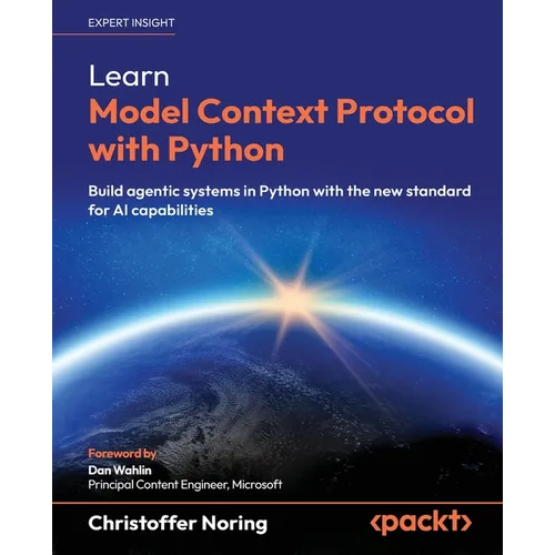 Learn Model Context Protocol with Python: Build agentic systems in Python with the new standard for AI capabilities