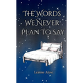 The Words We Never Plan To Say