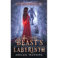 The Beast's Labyrinth: A Retelling of The Minotaur and Beauty and the Beast