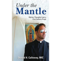 Under the Mantle: Marians Thoughts from a 21st Century Priest