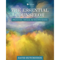 The Essential Counselor: Process, Skills, and Techniques