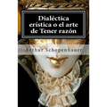 Dialectica eristica o el arte de Tener razon