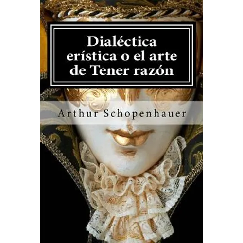 Dialectica eristica o el arte de Tener razon