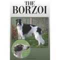 The Borzoi: A Complete and Comprehensive Owners Guide To: Buying, Owning, Health, Grooming, Training, Obedience, Understanding and Caring for Your Bor