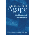 In the Light of Agape: Moral Realism and Its Consequences