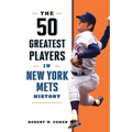 The 50 Greatest Players in New York Mets History