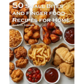 50 Small Bites and Finger Foods Recipes for Home