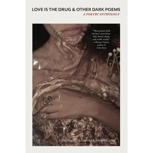 Love Is the Drug & Other Dark Poems: A Poetry Anthology