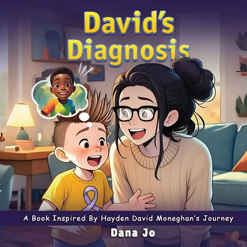 David's Diagnosis: A Book Inspired by Hayden David Moneghan's Journey