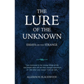 The Lure of the Unknown: Essays on the Strange