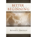 Better Than the Beginning: Creation in Biblical Perspective