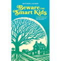 Beware The Smart Kids