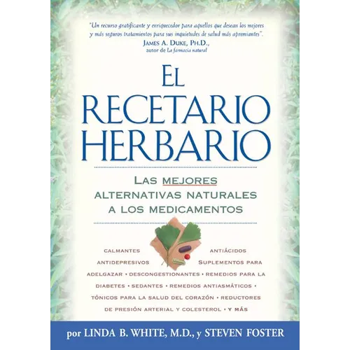 El Recetario Herbario: Las mejores alternativas naturales a los medicamentos