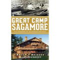 Great Camp Sagamore: The Vanderbilts' Adirondack Retreat (Revised)