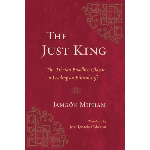 The Just King: The Tibetan Buddhist Classic on Leading an Ethical Life