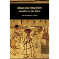 Ritual and Metaphor: Sacrifice in the Bible