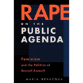Rape on the Public Agenda: Feminism and the Politics of Sexual Assault