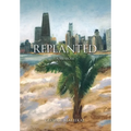 Replanted: A Memoir