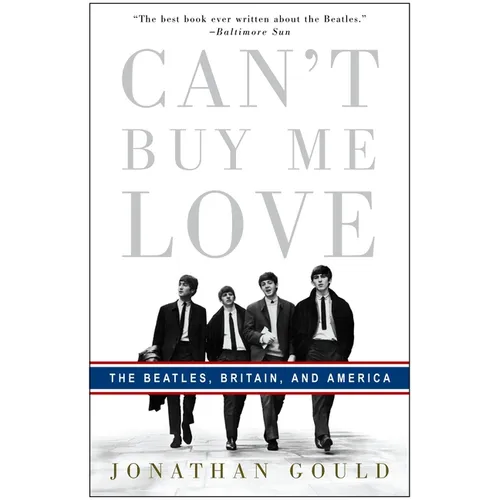 Can't Buy Me Love: The Beatles, Britain, and America