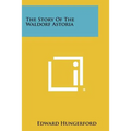 The Story Of The Waldorf Astoria