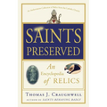Saints Preserved: An Encyclopedia of Relics