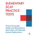 Elementary Scat Practice Tests: Three Full-Length Verbal and Quantitative Mock Tests with Detailed Answer Explanations