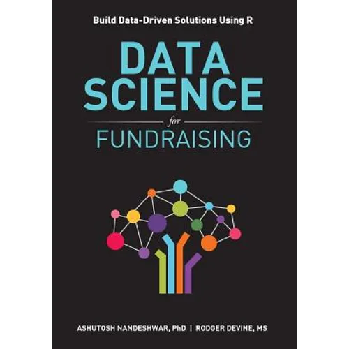 Data Science for Fundraising: Build Data-Driven Solutions Using R