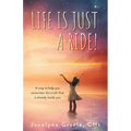 Life is Just a Ride!: A map to help you remember the truth that is already inside you