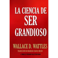 La Ciencia de Ser Grandioso