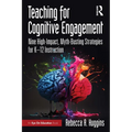 Teaching for Cognitive Engagement: Nine High-Impact, Myth-Busting Strategies for K-12 Instruction