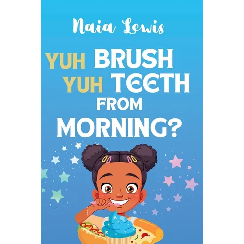Yuh Brush Yuh Teeth From Morning