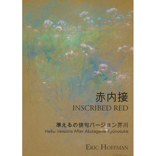 Inscribed Red: Haiku Versions After Akutagawa Ryūnosuke