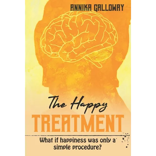 The Happy Treatment: What if happiness was only a simple procedure?