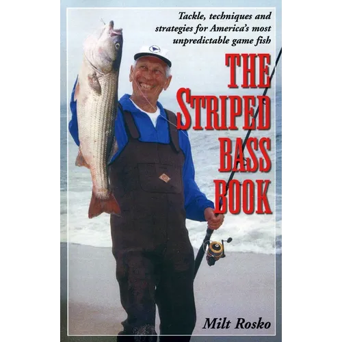 The Striped Bass Book: Tackle, Techniques and Strategies for America's Most Unpredictable Game Fish