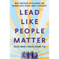 Lead Like People Matter: What Emotional Intelligence and Neuroscience Reveal About Leadership
