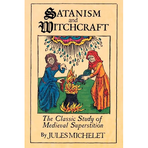 Satanism and Witchcraft: The Classic Study of Medieval Superstition