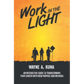 Work in the Light: An Interactive Guide to Transforming your Career with New Purpose and Meaning