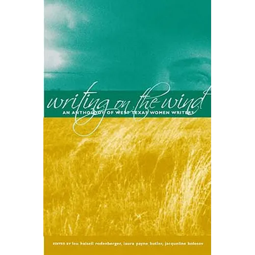 Writing on the Wind: An Anthology of West Texas Women Writers