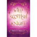 Wild Scottish Knight: A fun opposites attract magical romance