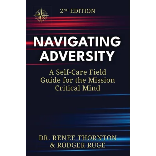 Navigating Adversity: A Self-Care Field Guide for the Mission Critical Mind