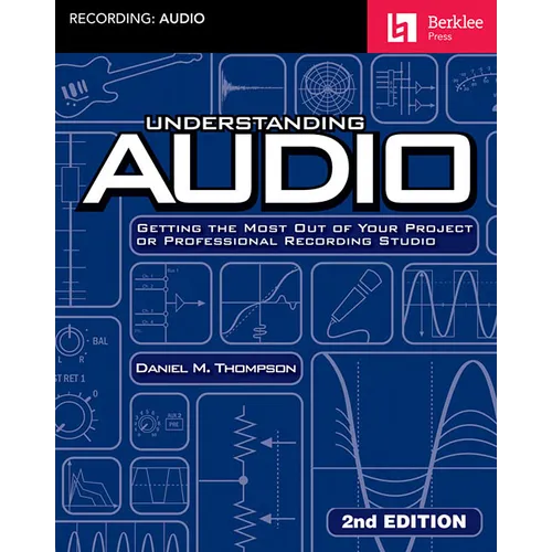 Understanding Audio: Getting the Most Out of Your Project or Professional Recording Studio - Audio R