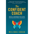 The Confident Coach: Build a Business You Love, Attract Ideal Clients & Make a Lasting Impact