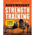 Bodyweight Strength Training: 12 Weeks to Build Muscle and Burn Fat